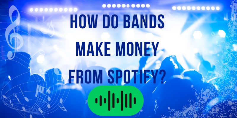 How Do Bands Make Money from Spotify?