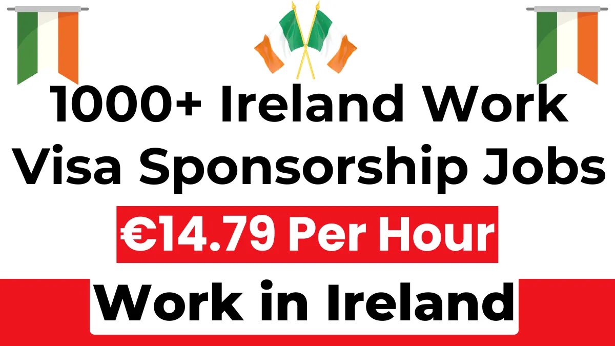 1000+ Ireland Work Visa Sponsorship Jobs Sep 2024 (€14.79 Hourly)