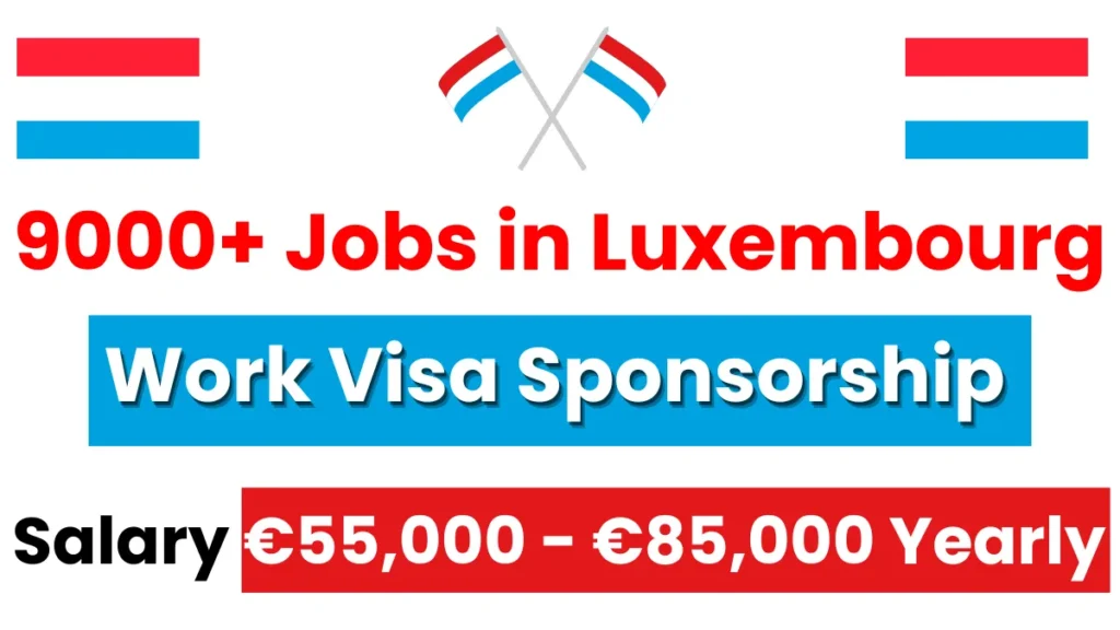 9000+ Jobs in Luxembourg with Work Visa Sponsorship September 2024