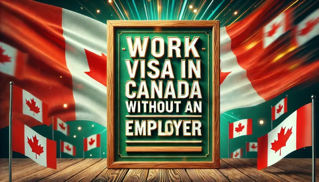 Canada Work Visa without an Employer