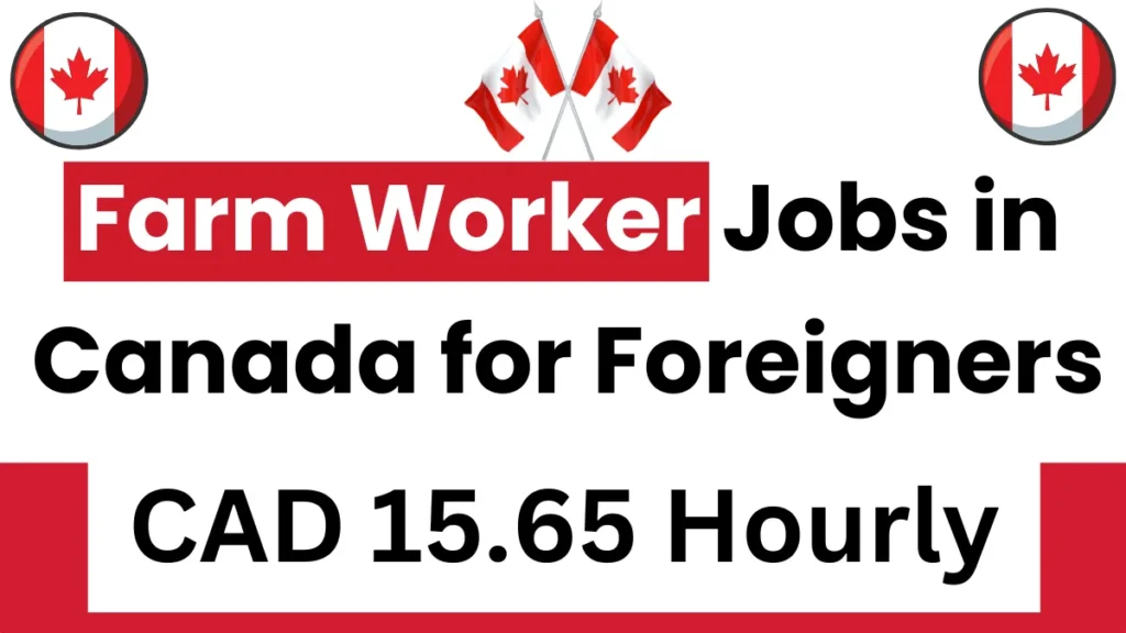 Farm Worker Jobs in Canada for Foreigners in 2024 (CAD 15.65 Hourly)