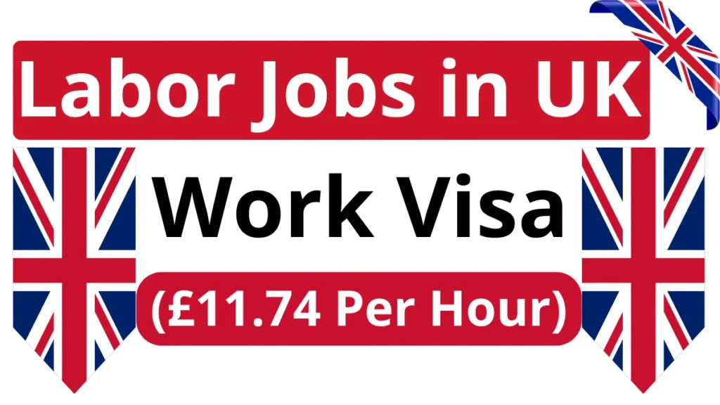 Labor Jobs in UK with Work Visa September 2024 (£11.74 Per Hour)