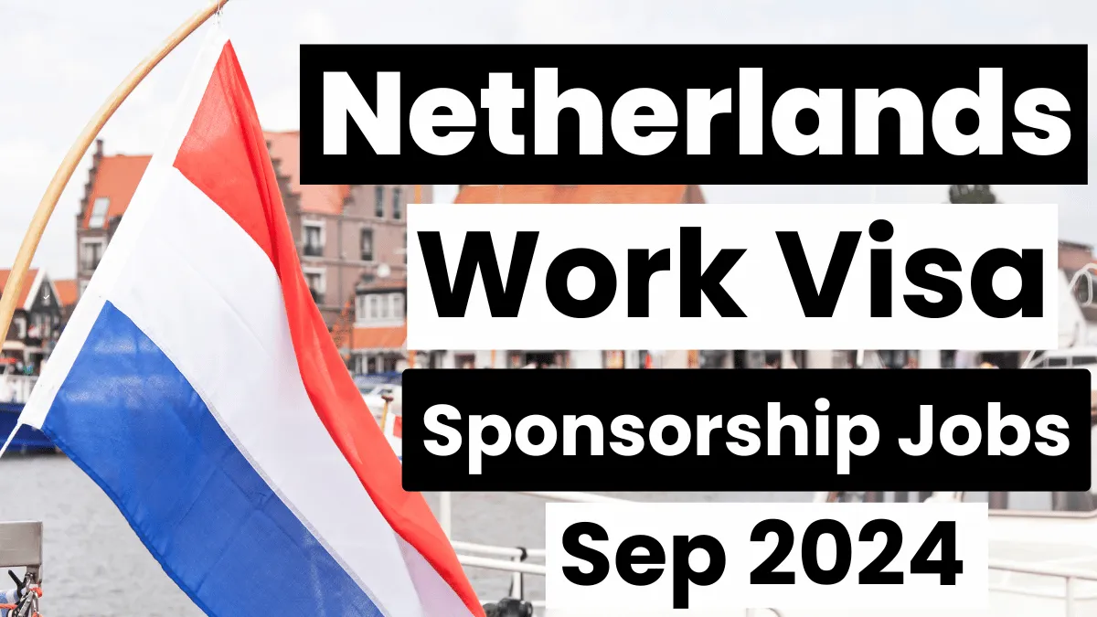 Netherlands Work Visa Sponsorship Jobs Sep 2024 For Foreigners