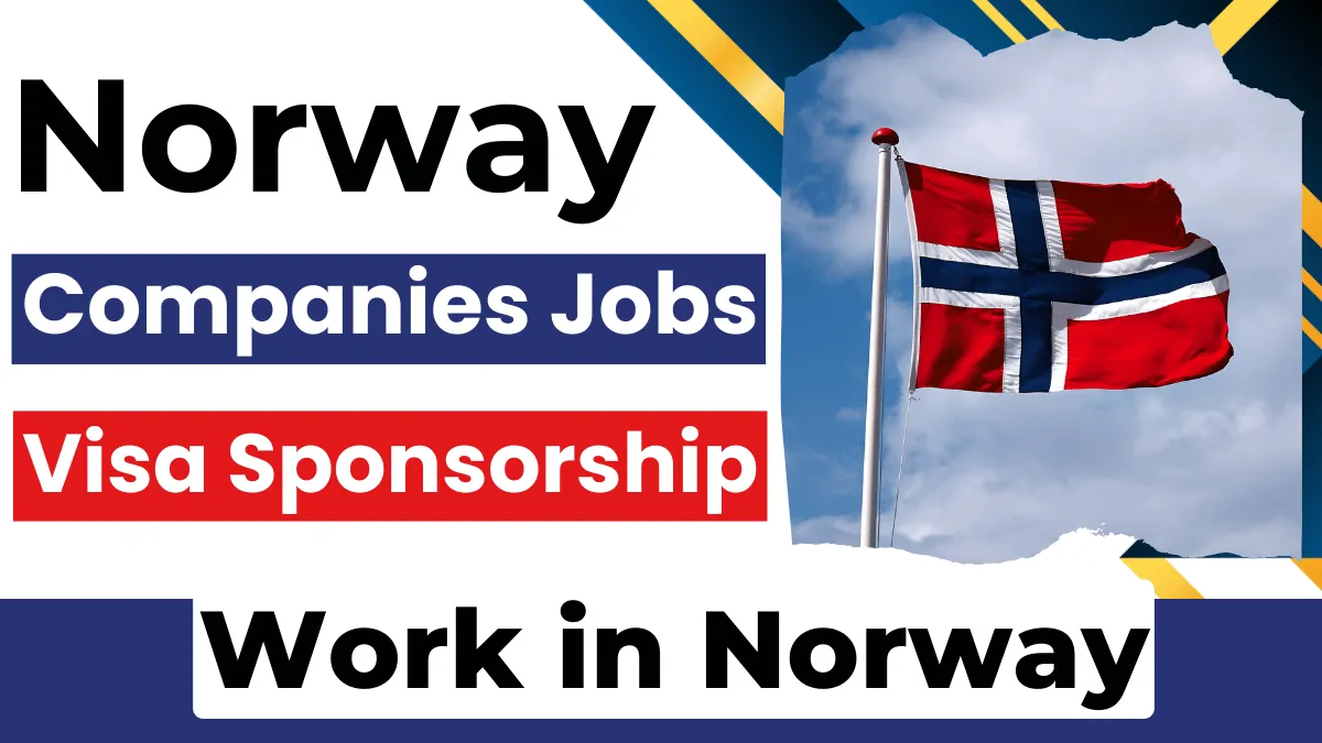 Norway Companies Providing Visa Sponsorship Jobs Sep/Oct 2024