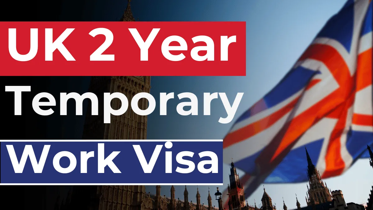 UK 2 Year Temporary Work Visa Sep 2024: Eligibility, Documents Required, How to Apply