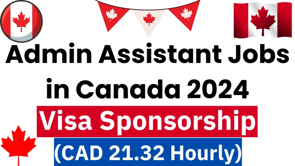 Admin Assistant Jobs in Canada with Visa Sponsorship 2024 ($21.32 Hourly)