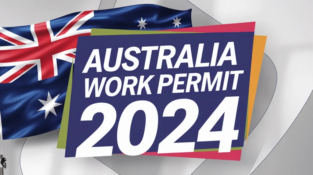 Australia Work Permit 2024: Requirements & Application Process