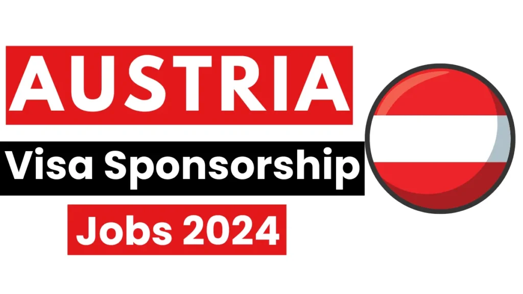 Austria Visa Sponsorship Jobs 2024: Work in Austria