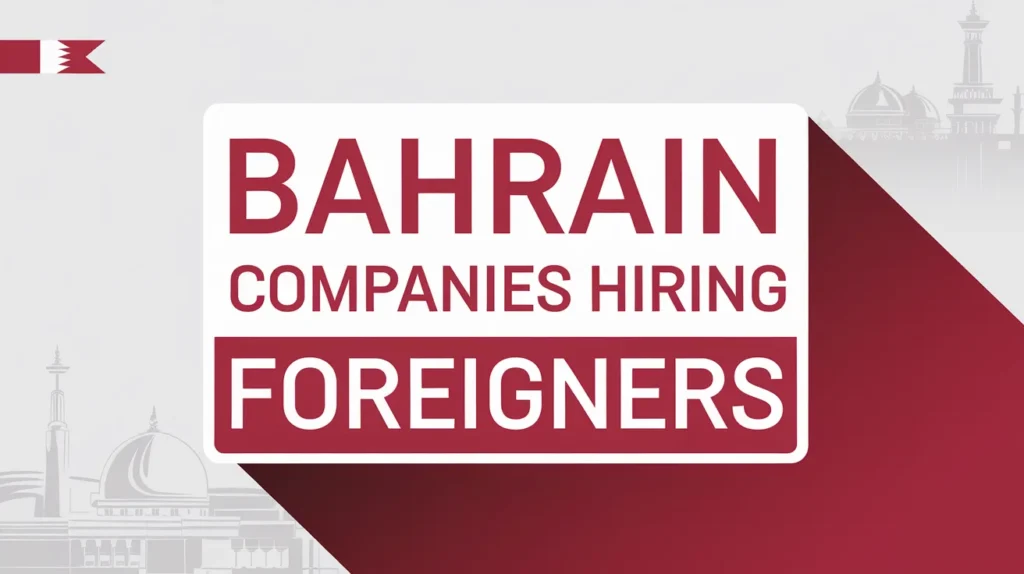 Bahrain Companies Hiring Foreigners with Work Visa Sponsored Oct 2024