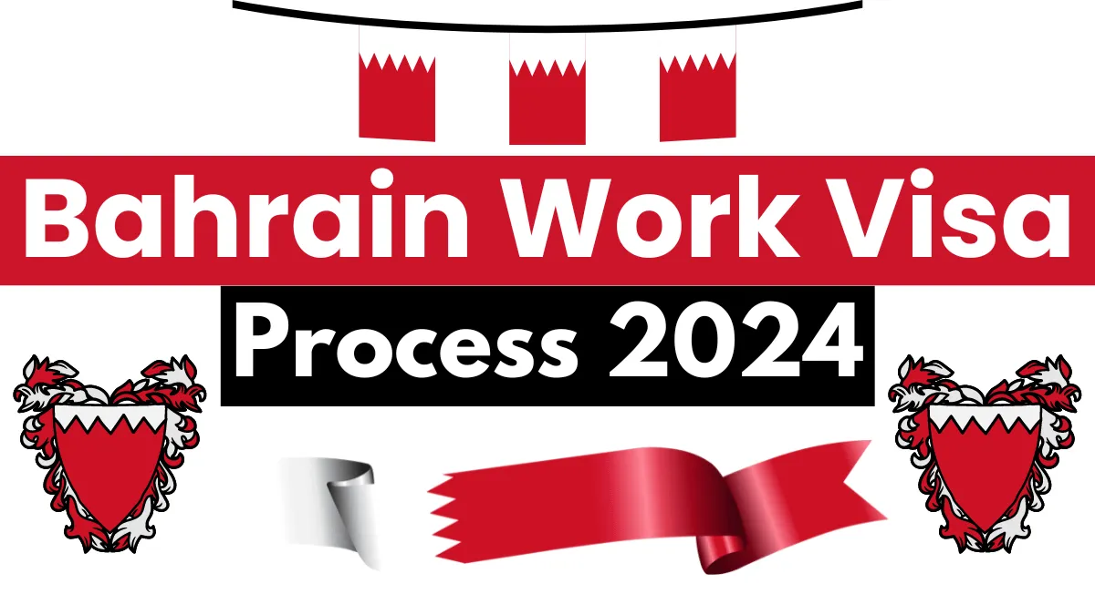 Bahrain Work Visa Process 2024: Requirements, Types & Application Process