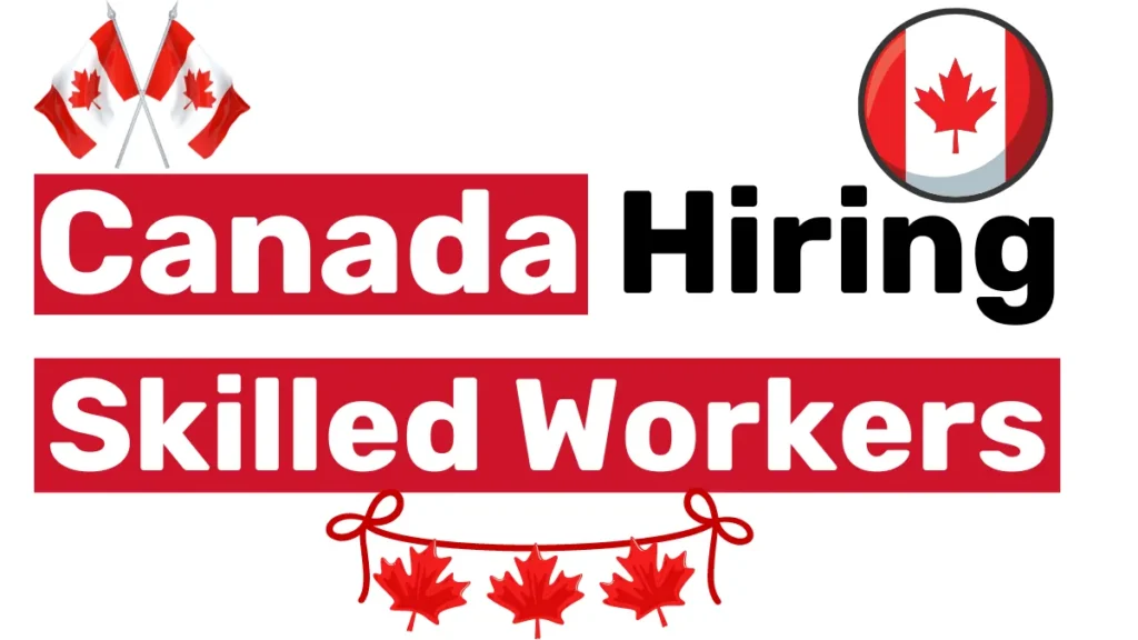 Canada Hiring Skilled Workers Oct 2024 ($41.03 Per Hour)