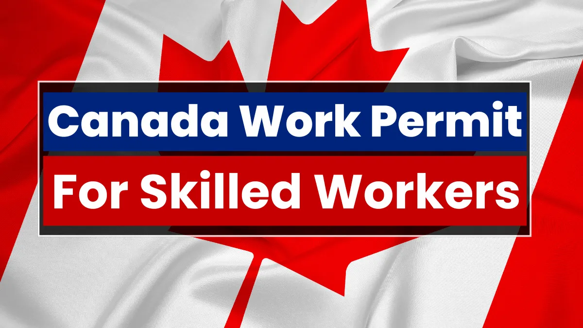 Canada Offers Fast Track Work Permit for Skilled Workers