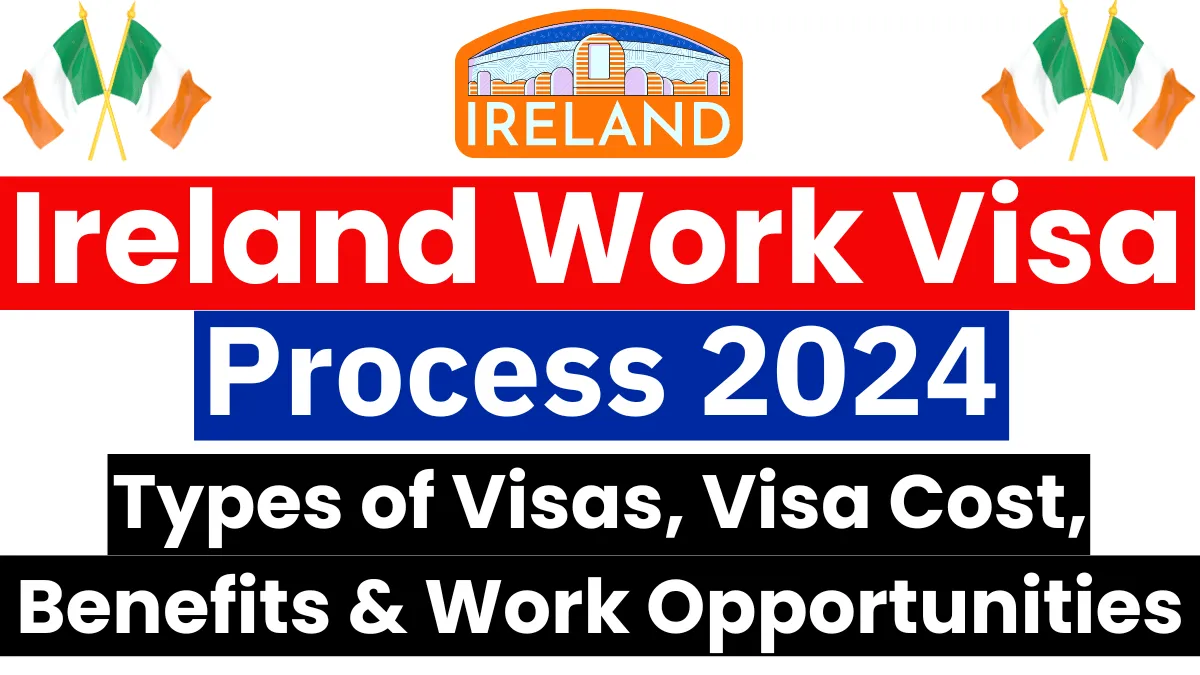 Ireland Work Visa Process Oct 2024 - Complete Guide