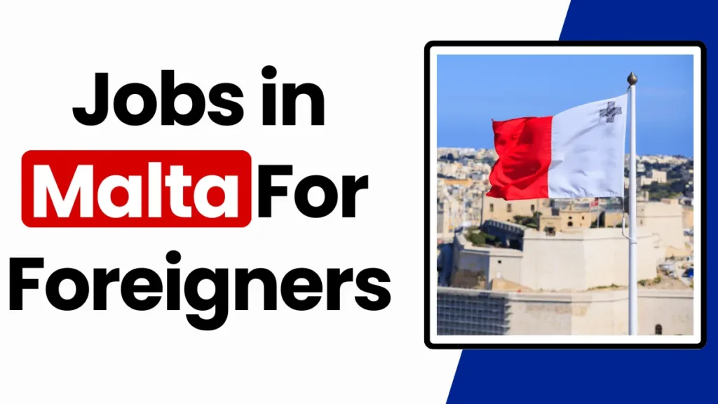 Jobs in Malta For Foreigners Oct 2024