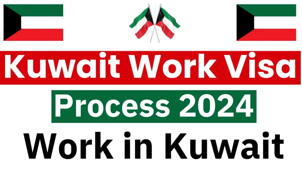 Kuwait Work Visa Process 2024: Requirements, Types & Application Process