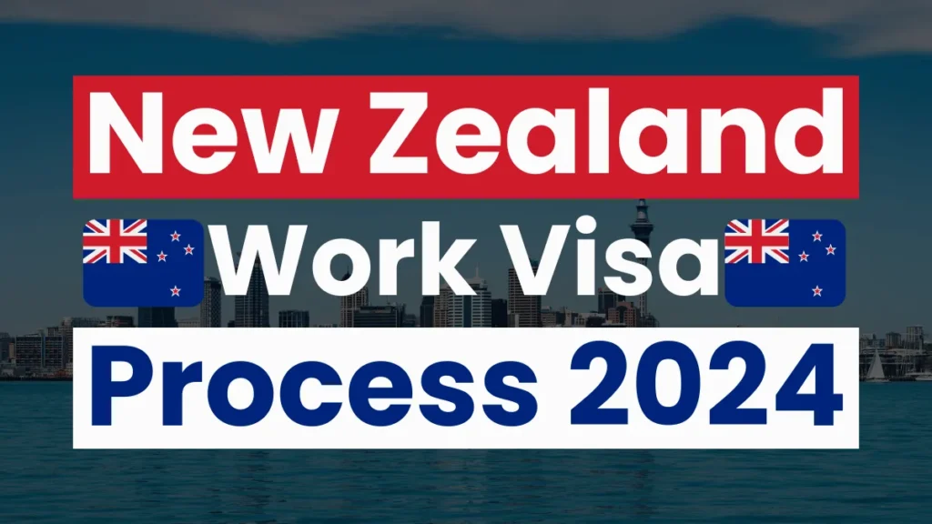 New Zealand Work Visa Process Oct 2024: Types, Requirements, Benefits & Application Process