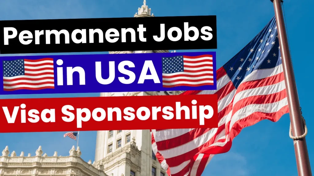 Permanent Jobs in USA with Visa Sponsorship Oct 2024