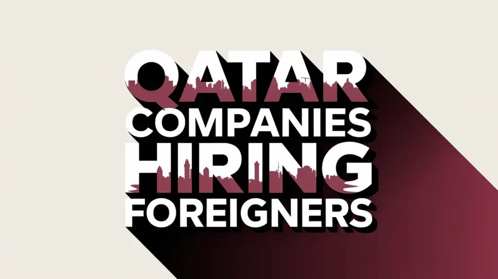 Qatar Companies Hiring Foreigners Oct 2024