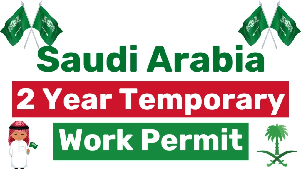 Saudi Arabia 2 Year Temporary Work Permit October 2024: Application Process