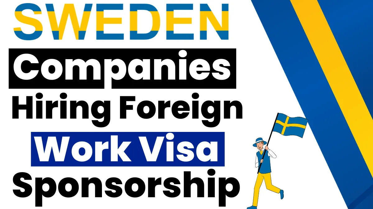 Sweden Companies Hiring Foreign with Work Visa Sponsorship 2024