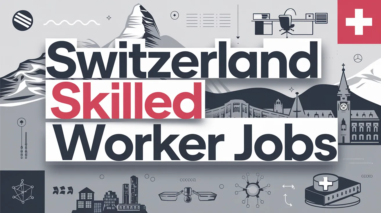 Switzerland Skilled Worker Jobs with Work Visa 2024 (CHF 29.45 Per Hour)