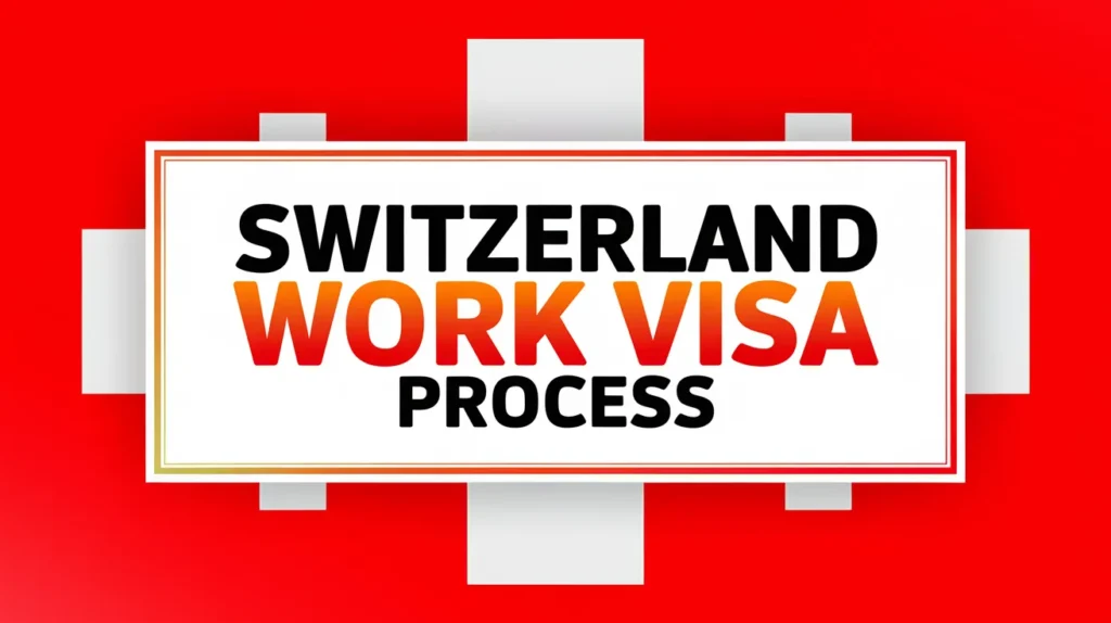 Switzerland Work Visa Process Oct 2024: Requirements, Benefits, and Application Process