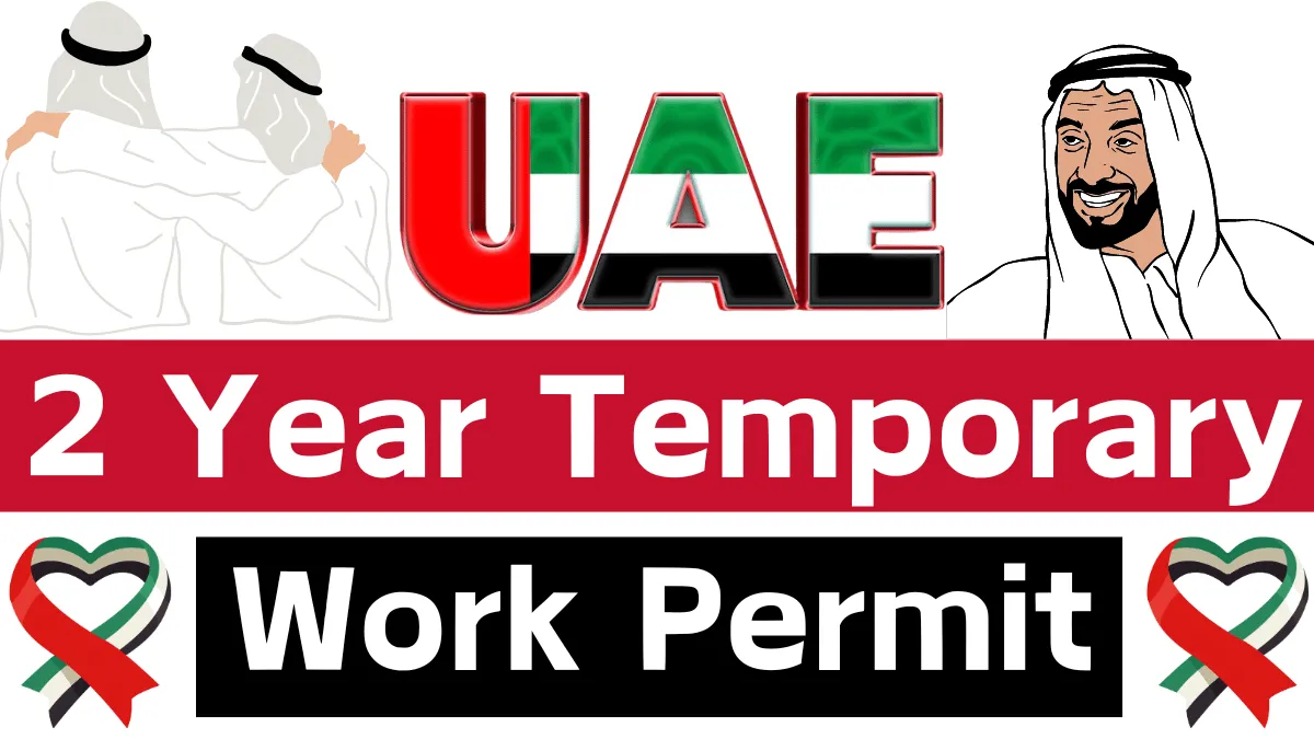 UAE 2 Year Temporary Work Permit Oct 2024: Work in UAE