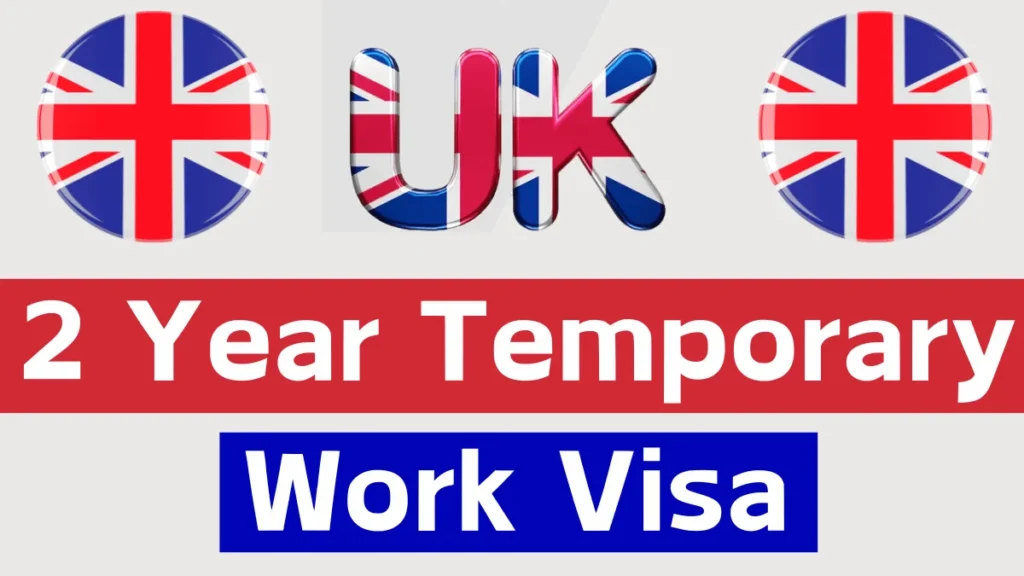 UK 2 Year Temporary Work Visa Oct 2024: Application Process