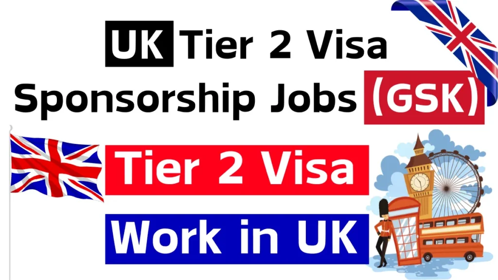 UK Tier 2 Visa Sponsorship Jobs (GSK) Oct 2024