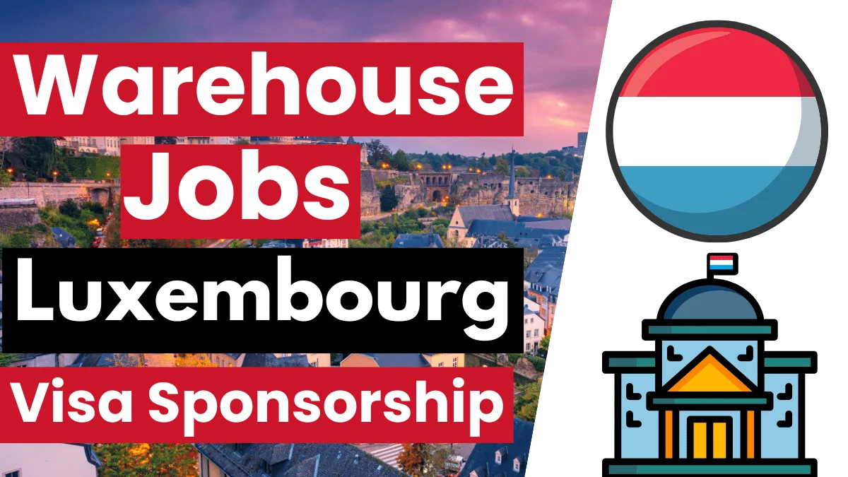 Warehouse Jobs in Luxembourg with Visa Sponsorship 2024 (€21 Hourly)