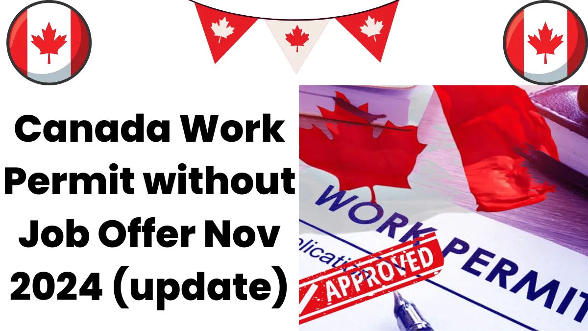 Canada Work Permit without Job Offer Nov 2024 (Update)