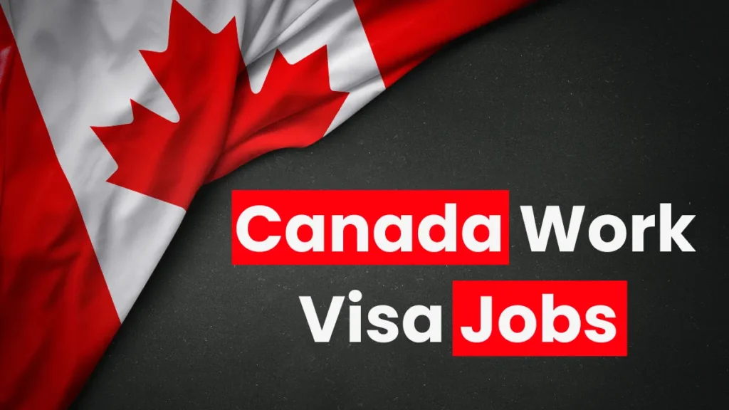 Canada Work Visa Jobs November 2024: Best Opportunity to Work in Canada