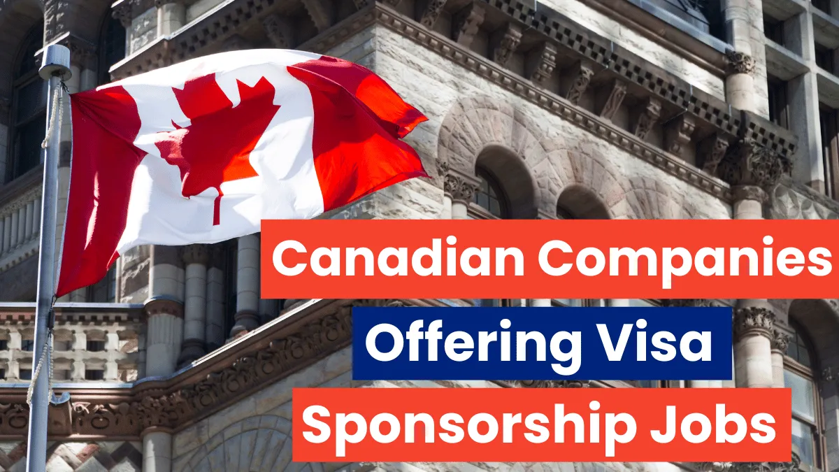 Canadian Companies Offering Visa Sponsorship Jobs November 2024 (Update)