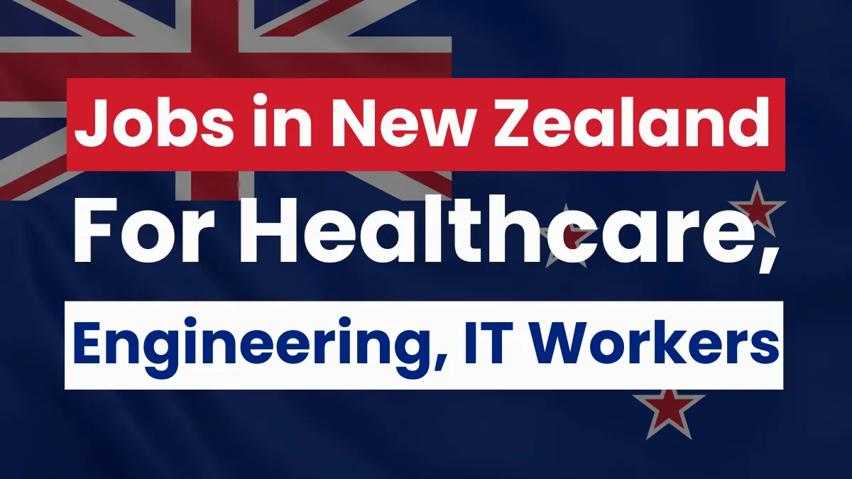 Jobs in New Zealand For Healthcare, Engineering, IT Workers in 2025 on Skilled Migrant Visa