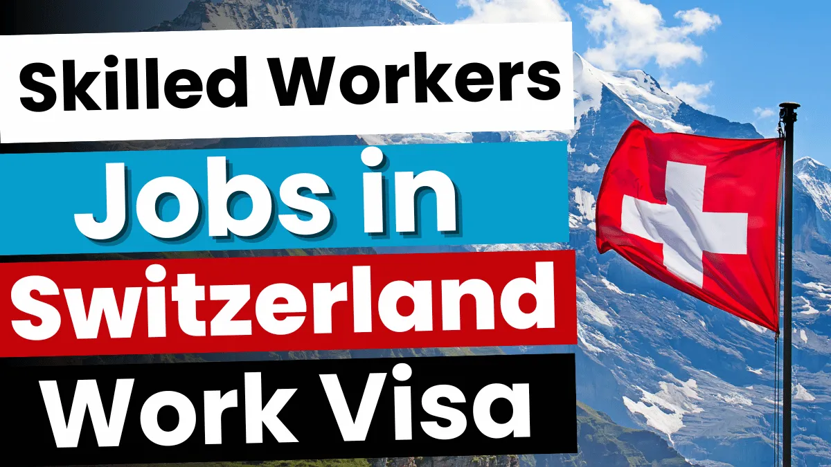 Skilled Workers Jobs in Switzerland with Work Visa 2024