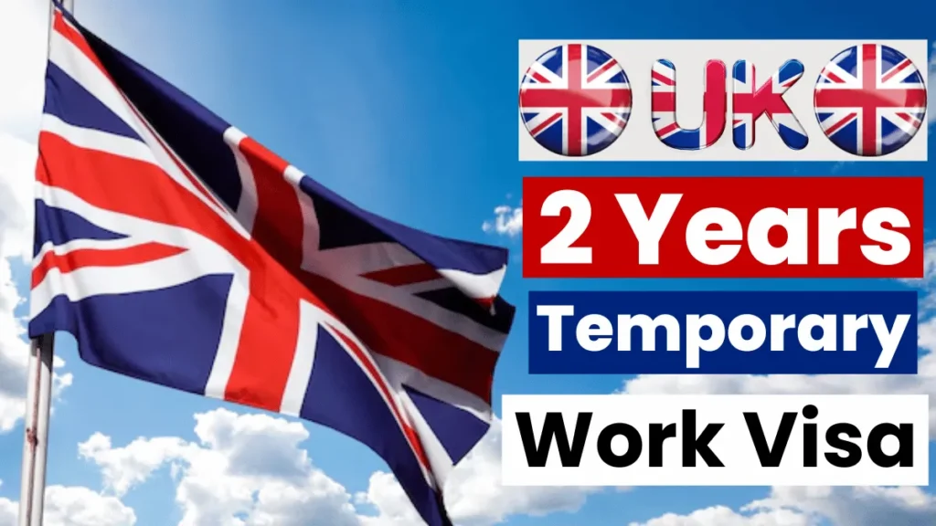 UK 2 Years Temporary Work Visa Nov 2024: Types, Eligibility & Application Process